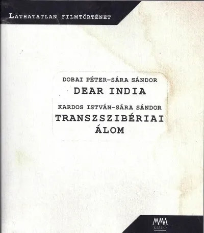 Vásárlói kedvenc Dear India / Transzszibériai álom - Láthatatlan filmtörténet