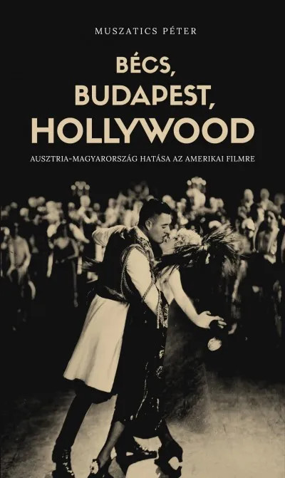 Olcsó Bécs, Budapest, Hollywood - Ausztria-Magyarország hatása az amerikai filmre