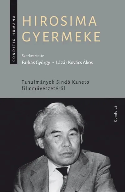 Hirosima gyermeke - Tanulmányok Sindó Kaneto filmművészetéről Vedd meg online