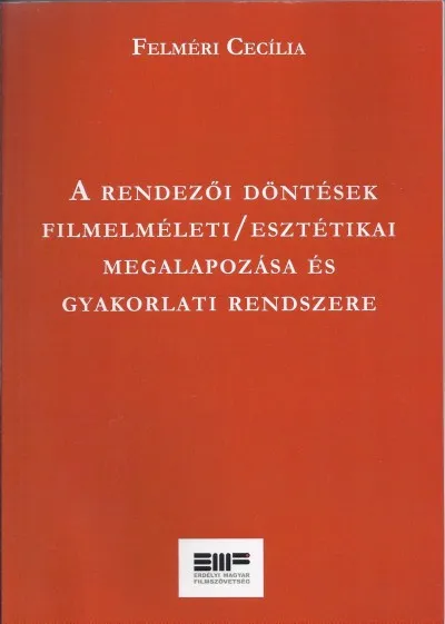 A rendezői döntések filmelméleti / esztétikai megalapozása és gyakorlati rendszere Rendeld meg most