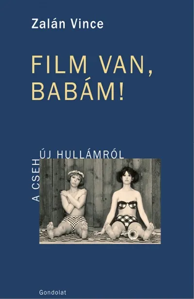 Utolsó esély Film van, babám! - A cseh újhullámról