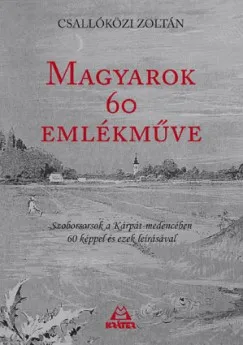 Legjobb ár Magyarok 60 emlékműve - Szoborsorsok a Kárpát-medencében