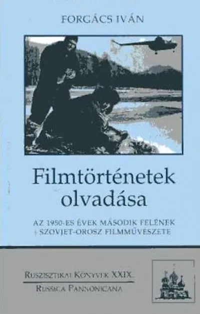 Olcsóbb Filmtörténetek olvadása - Az 1950-es évek második felének szovjet-orosz filmművészete