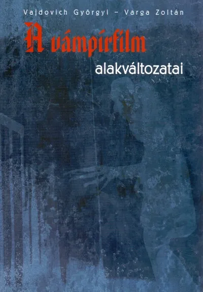 Azonnal elérhető A vámpírfilm alakváltozatai