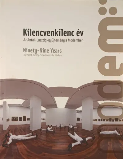 Kilencvenkilenc év - Az Antal-Lusztig gyűjtemény a Modemben Vedd meg most