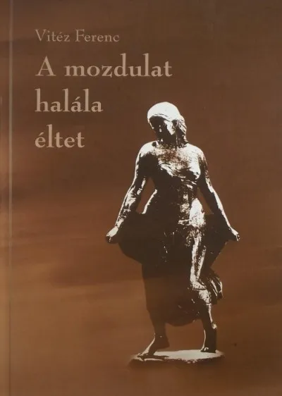 A mozdulat halála éltet Különleges ajánlat
