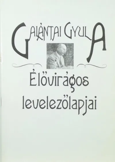 Ajánlat Galántai Gyula "élővirágos" levelezőlapjai
