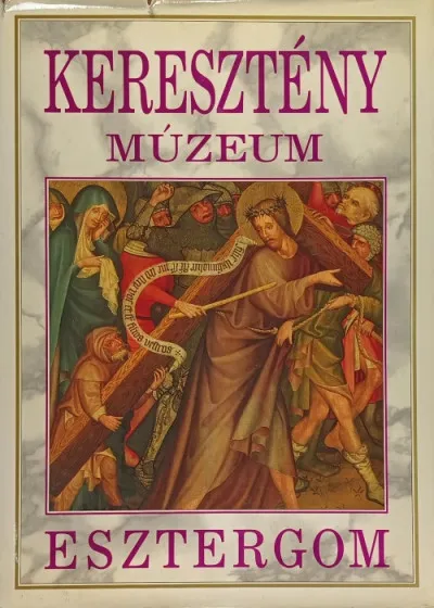 Keresztény Múzeum - Esztergom Kihagyhatatlan ajánlat