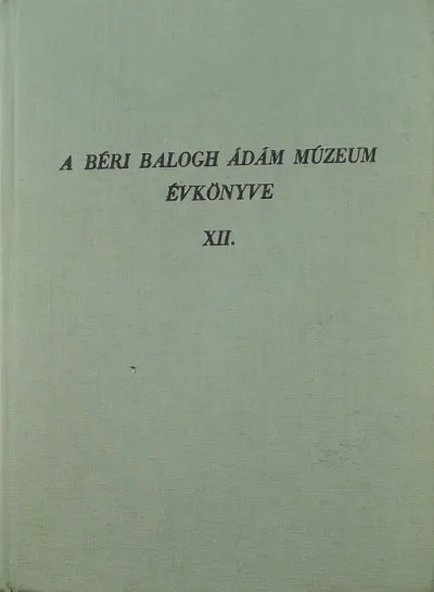 A Béri Balogh Ádám Múzeum évkönyve XII. Azonnali szállítás