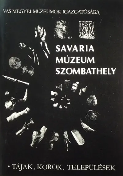 Savaria Múzeum Szombathely - Tájak, korok, települések Bestseller