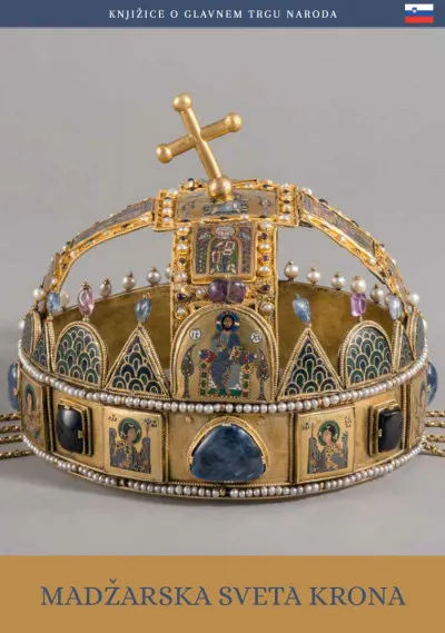 Rendeld meg most A magyar Szent Korona (szlovén nyelven) - Madzarska Sveta Krona