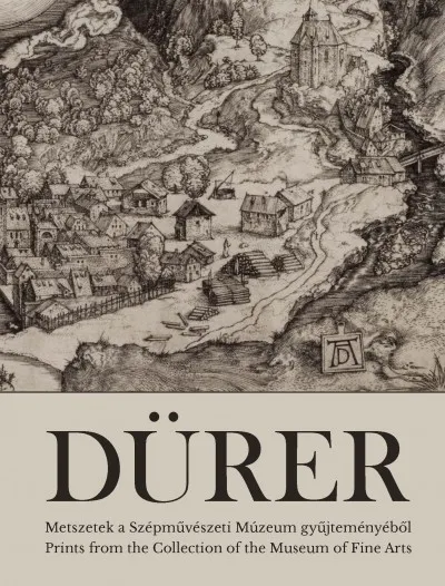 Dürer - Metszetek a Szépművészeti Múzeum gyűjteményéből / Prints from the Collection of the Museum of Fine Arts Rendeld meg most