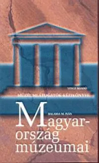 Magyarország múzeumai - Múzeumlátogatók kézikönyve Olcsó