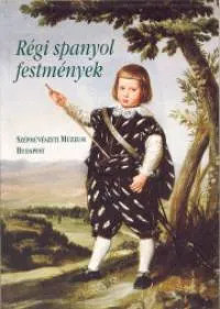 Régi spanyol festmények - A Szépművészeti Múzeum Gyűjteményei 1. Vásárlói kedvenc
