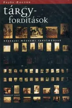 Tárgyfordítások - Néprajzi múzeumi tanulmányok Ajánlat