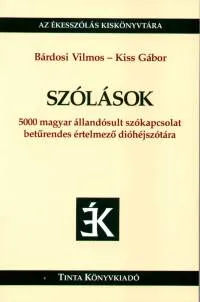Legjobb ár Szólások - 5000 magyar állandósult szókapcsolat betűrendes értelmező dióhéjszótára