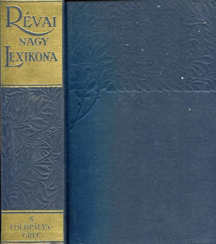 Révai nagy lexikona 8. (Földpálya-Grec) reprint Vedd meg online