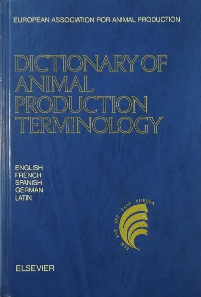 Dictionary of Animal Production Terminology - In English, French, Spanish, German and Latin Népszerű