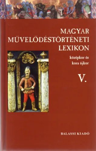 Magyar művelődéstörténeti lexikon - Középkor és kora újkor V. (Jordánszky-kódex - kolostorépítészet) Legkelendőbb