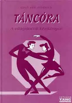 Nézd meg most Táncóra - a világtáncok kézikönyve