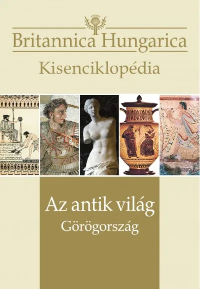 Az antik világ - Görögország - Britannica Hungarica kisenciklopédia Kedvezményes ár