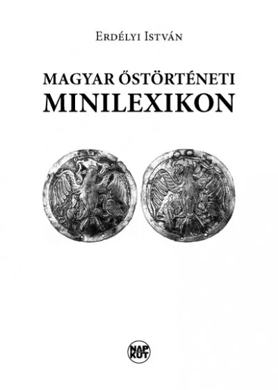 Magyar őstörténeti minilexikon Kihagyhatatlan ajánlat