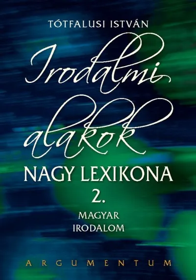 Expressz kézbesítés Irodalmi alakok nagy lexikona 2. - Magyar irodalom