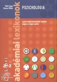 Pszichológia - Akadémiai lexikonok A-Z - A pszichológia legfontosabb fogalmai magyar és angol nyelven Gyors kiszállítás