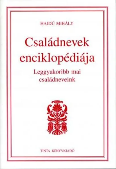 Családnevek enciklopédiája - Leggyakoribb mai családneveink Kedvezményes ár