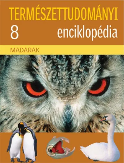 Nézd meg most Madarak - Természettudományi enciklopédia 8.