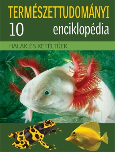 Vedd meg most Halak és kétéltűek - Természettudományi enciklopédia 10.