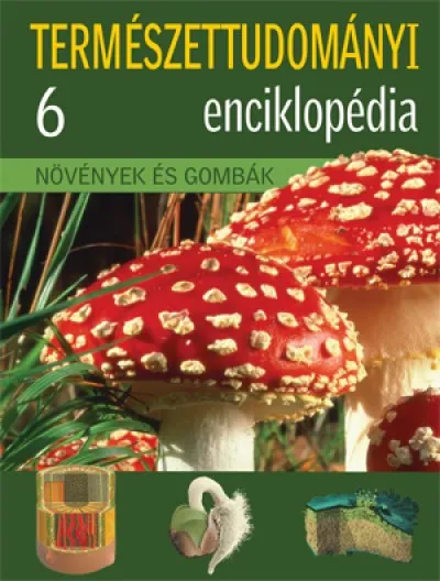 Ajánlat Növények és gombák - Természettudományi enciklopédia 6.