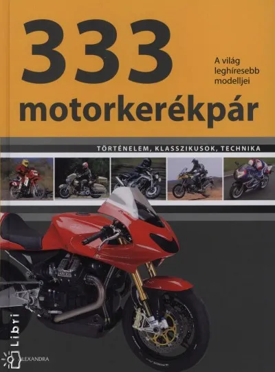 333 motorkerékpár - A világ leghíresebb modelljei -Történelem, klasszikusok, technika Alacsony ár