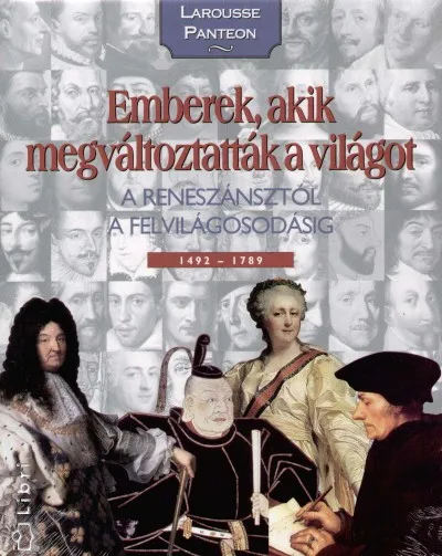 Emberek, akik megváltoztatták a világot 2. - A reneszánsztól a Felvilágosodásig 1492-1789 Prémium