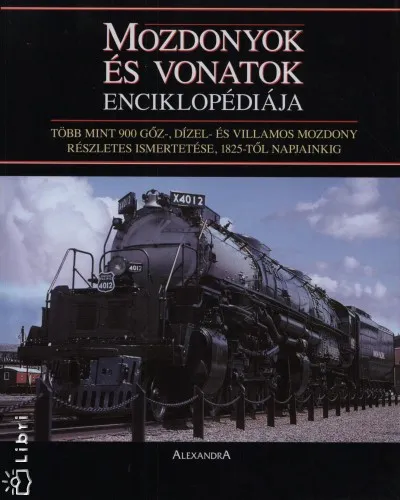 Mozdonyok és vonatok enciklopédiája - Több mint 900 gőz-, dízel-, és villamos mozdony részletes ismertetése, 1825-től napjainkig Utolsó esély