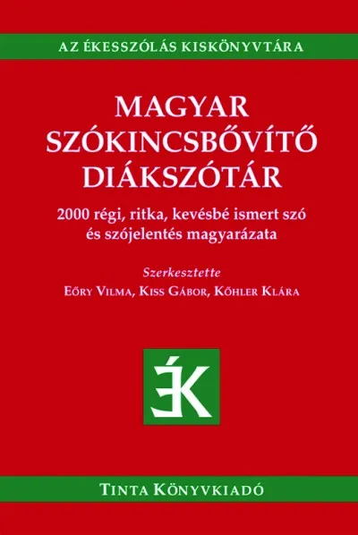 Nézd meg most Magyar szókincsbővítő diákszótár - 2000 régi, ritka, kevésbé ismert szó és szójelentés magyarázata