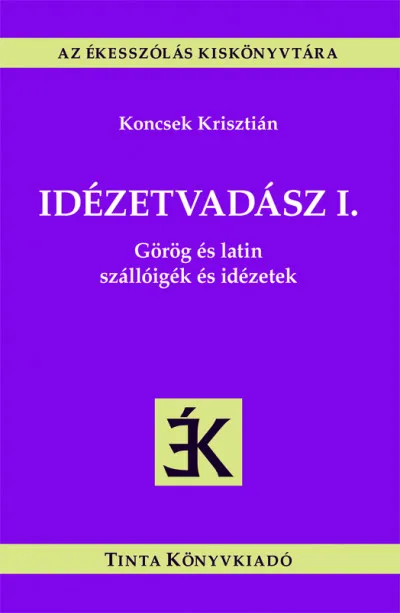 Gyors szállítás Idézetvadász I. - Görög és latin szállóigék és idézetek