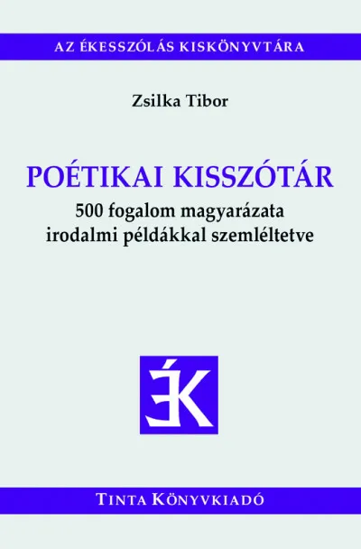 Biztonságos vásárlás Poétikai kisszótár - 500 fogalom magyarázata irodalmi példákkal szemléltetve