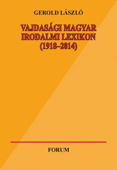 Vajdasági magyar irodalmi lexikon (1918-2014) Gyors szállítás