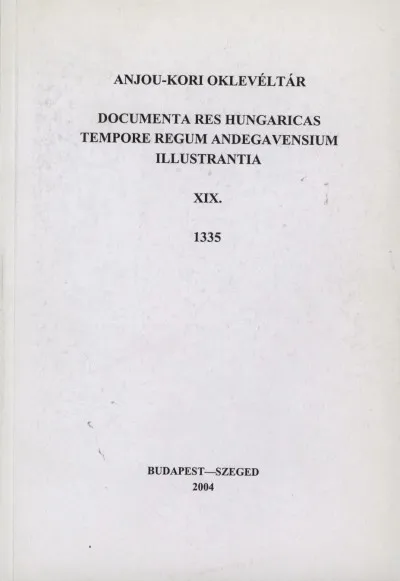 Anjou-kori Oklevéltár XIX. 1335 - Documenta Res Hungaricas Tempore Regum Andegavensium Illustrantia Vásárlói kedvenc