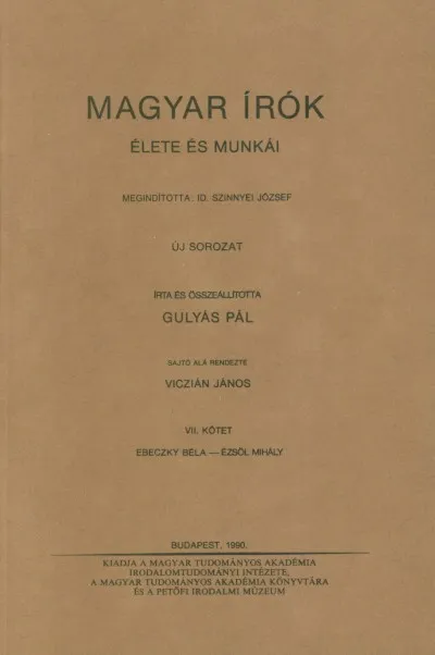 Magyar írók élete és munkái VII. - Ebeczky Béla- Ézsöl Mihály Végkiárusítás