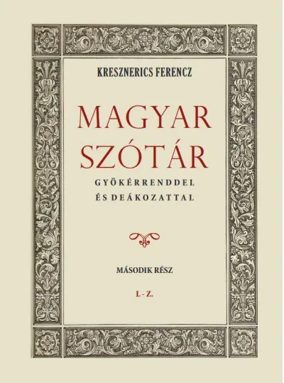 Kedvezmény Magyar szótár gyökérrenddel és deákozattal - Második rész