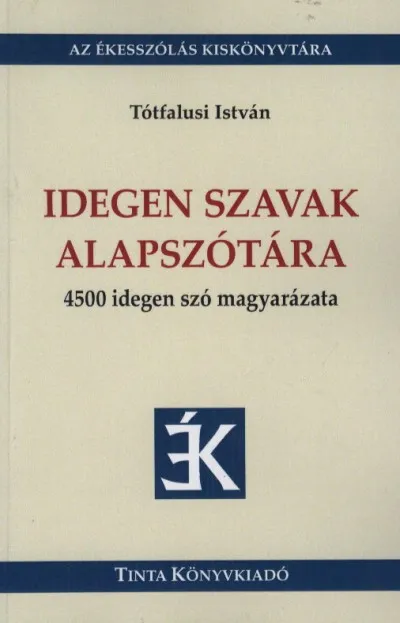 Akció Idegen szavak alapszótára - 4500 idegen szó magyarázata