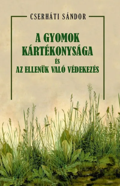 A gyomok kártékonysága és az ellenük való védekezés Csak ma