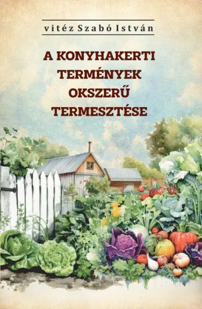 A konyhakerti termények okszerű termesztése Legjobb ár