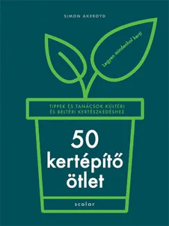 50 kertépítő ötlet - Tippek és tanácsok kültéri és beltéri kertészkedéshez Vedd meg online
