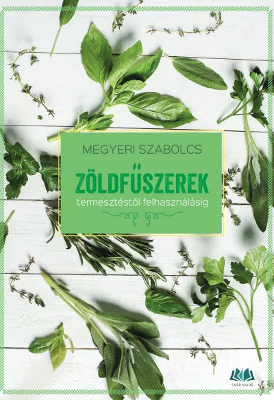 Kihagyhatatlan ajánlat Zöldfűszerek - termesztéstől felhasználásig