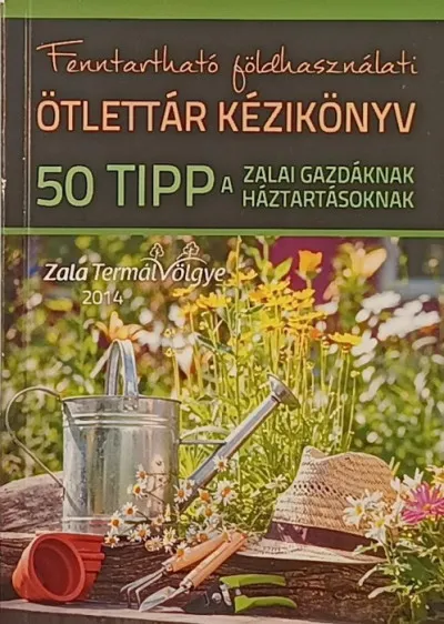 Akciós ár Fenntartható földhasználati ötlettár kézikönyv - 50 tipp a zalagi gazdáknak, háztartásoknak