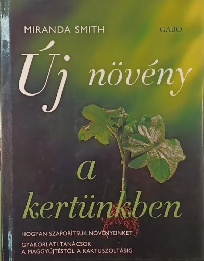 Új növény a kertünkben - Hogyan szaporítsuk növényeinket Exkluzív ajánlat