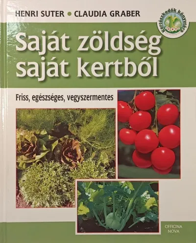 Saját zöldség saját kertből - Friss, egészséges, vegyszermentes Utolsó esély